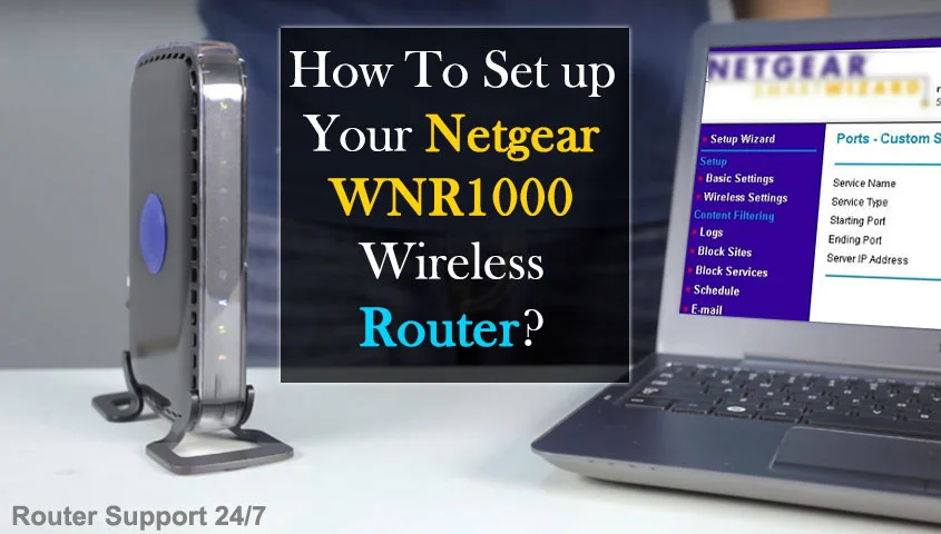 How To Setup Your Netgear WNR1000 Wireless Router?