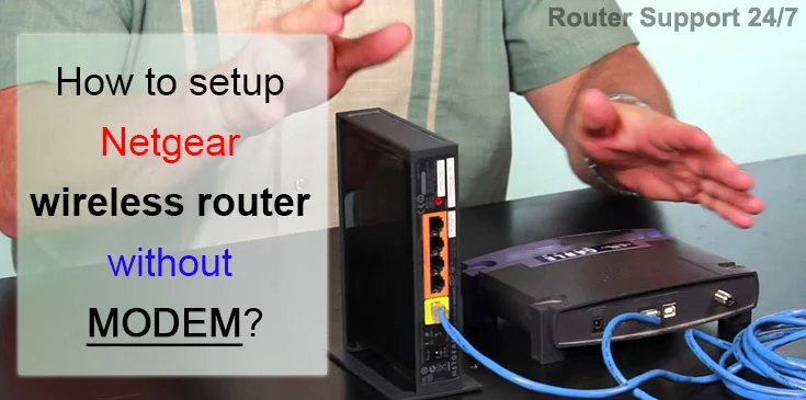 How to Setup Netgear Wireless Router Without Modem?