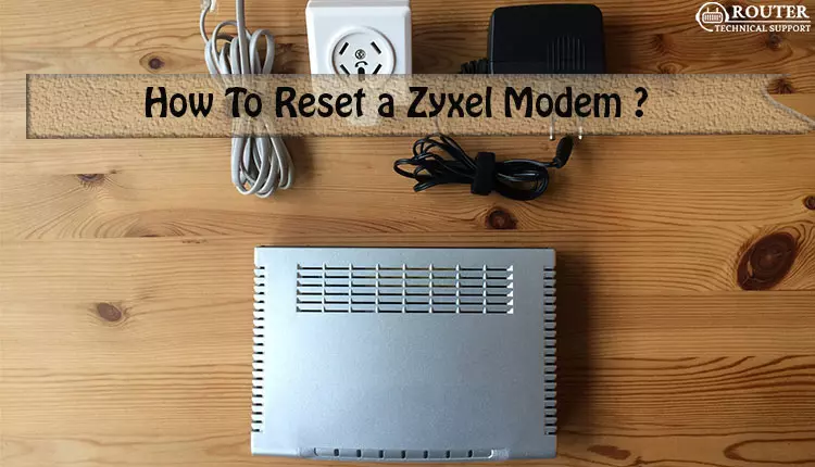 How to Reset a ZyXEL Modem?