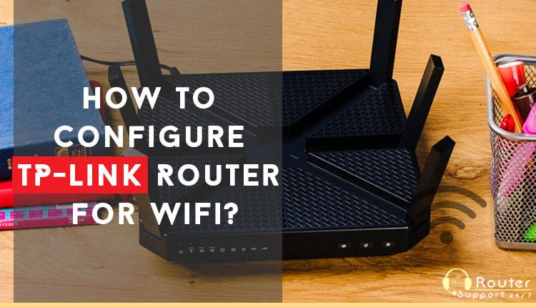 How to Configure TP-Link Router for WiFi?