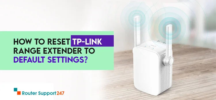 How to Reset TP-Link Range Extender to Default Settings?