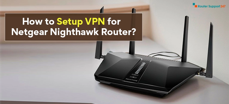 How to Setup VPN for Netgear Nighthawk Router?