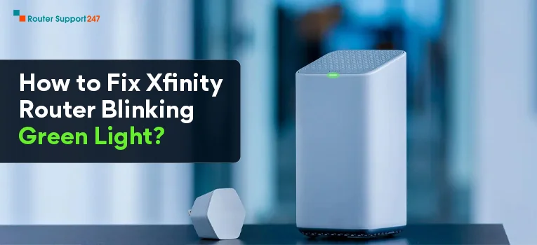 How to Fix Xfinity Router Blinking Green Light?