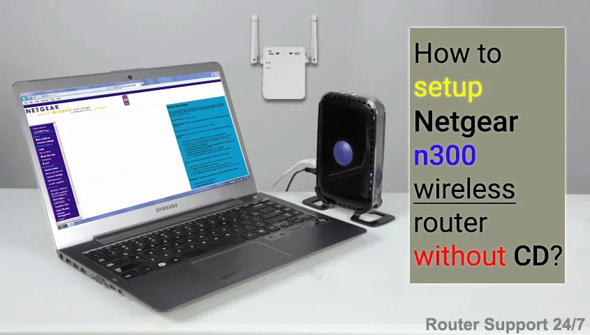 How to Setup Netgear N300 Wireless Router Without CD?