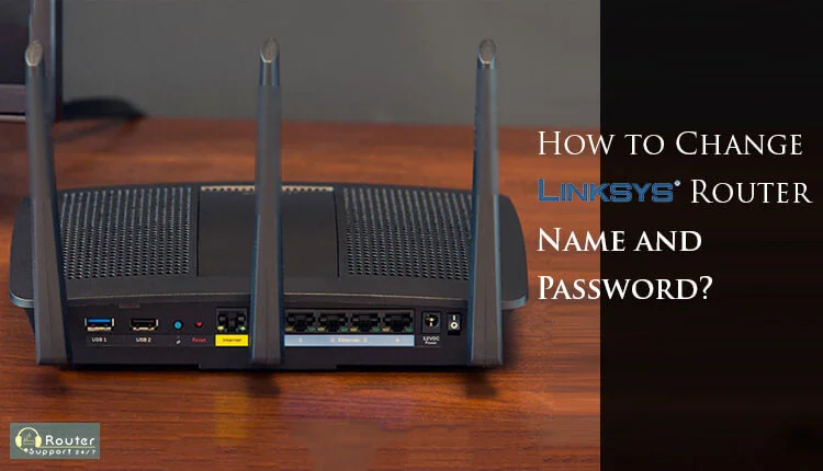 How to Change the Linksys Router Name and Password?
