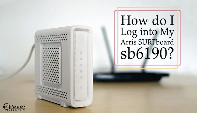 How do I Log into My Arris Surfboard sb6190?