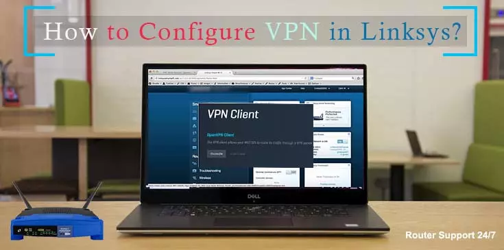 How to Configure VPN in Linksys Router?