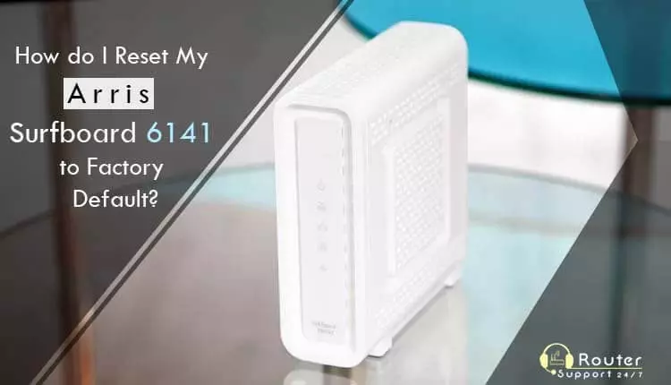 How do I Reset My Arris Surfboard 6141 to Factory Defau...