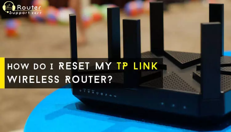 How do I Reset TP Link Wireless Routers?