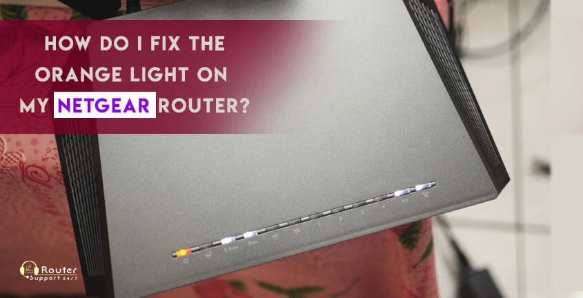 How do I Fix the Orange Light on My Netgear Router?