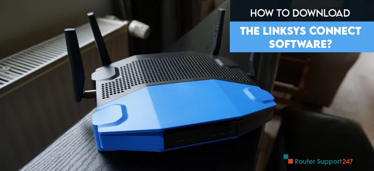 How to Download the Linksys Connect Software?
