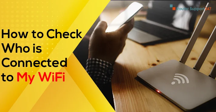 How to Check Who is Connected to My WiFi?