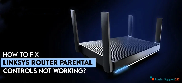 How to Fix Linksys Router Parental Controls not Working...