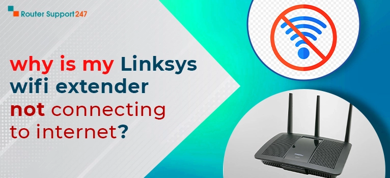Why Is My Linksys WiFi Extender Not Connecting To Inter...